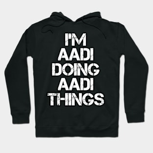 Aadi Name - Aadi Doing Aadi Things Hoodie